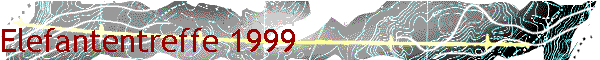 Elefantentreffe 1999